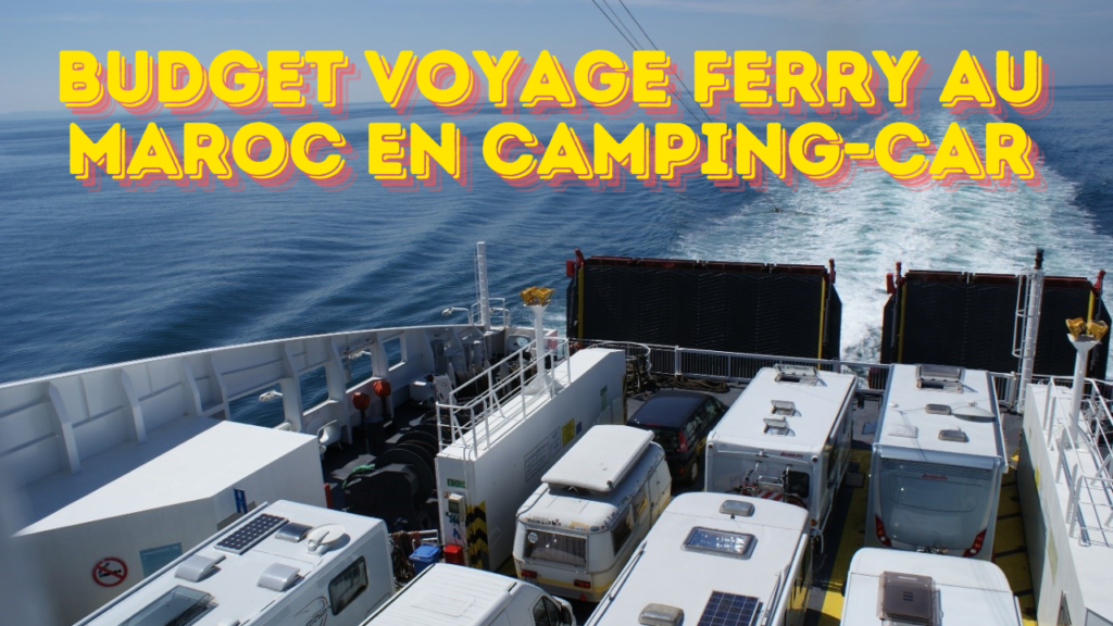 budget voyage ferry au maroc en camping-car