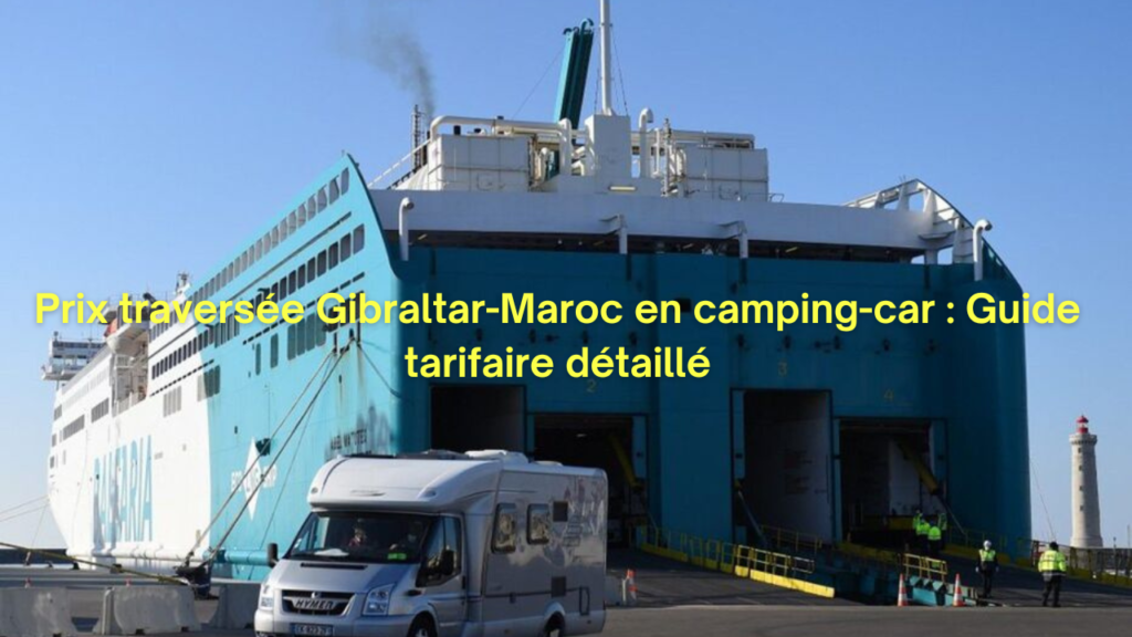 Prix traversée Gibraltar Maroc en camping-car